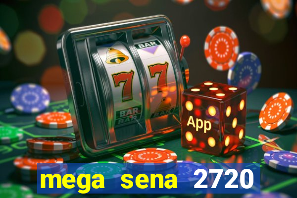 mega sena 2720 giga sena